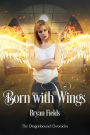 Born With Wings: The Dragonbound Chronicles, Book 4