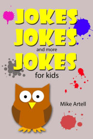 Title: Jokes Jokes And More Jokes For Kids, Author: Mike Artell