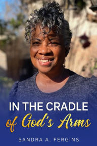 Title: In the Cradle of Gods Arms, Author: Sandra A Fergins