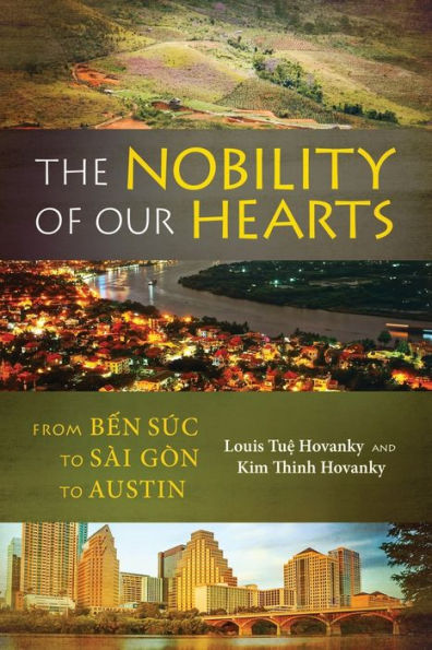 The Nobility of Our Hearts: From Ben Suc to Sai Gon Austin