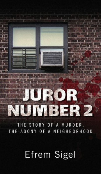 Juror Number 2: The Story of a Murder, the Agony of a Neighborhood: The Story of a Murder, the Agony of a Neighborhood