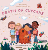 Title: The Death of Cupcake: A Child's Experience with Loss, Author: Susan Nicholas