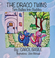 Title: The Draco Twins Turn Bullies into Buddies, Author: Carol Basile