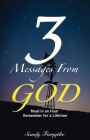 3 Messages From God: Read in an Hour, Remember for a Lifetime