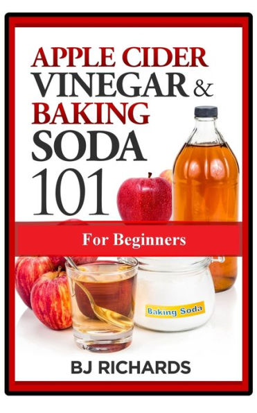 Apple Cider Vinegar & Baking Soda 101 for Beginners