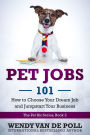Pet Jobs 101: How to Choose Your Dream Job and Jumpstart Your Business