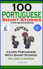 100 Portuguese Short Stories for Beginners Learn Portuguese with Stories with Audio: Portuguese Edition Foreign Language Book 1
