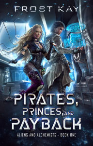 Title: Pirates, Princes, & Payback, Author: Frost Kay