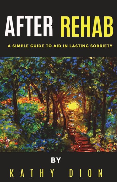 After Rehab: A Simple Guide to Aid in Lasting Sobriety