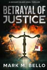 Title: Betrayal of Justice, Author: Mark M Bello