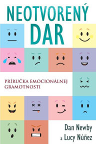 Title: NeotvorenÃ¯Â¿Â½ Dar: PrÃ¯Â¿Â½ručka emocionÃ¯Â¿Â½lnej gramotnosti, Author: Dan Newby