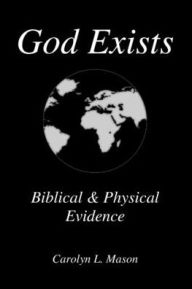 Title: God Exists Biblical & Physical Evidence, Author: Carolyn L Mason