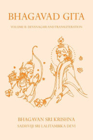 Title: Bhagavad Gita Volume II: Devanagari and Transliteration, Author: Sadhviji Sri Lalitambika Devi