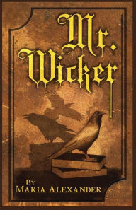 Title: Mr. Wicker, Author: Maria Alexander