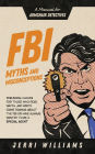 FBI Myths and Misconceptions: A Manual for Armchair Detectives