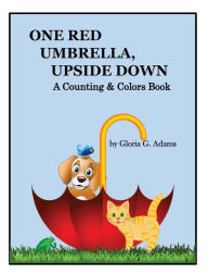 Title: One Red Umbrella, Upside Down: A Counting & Colors Book, Author: Gloria G. Adams