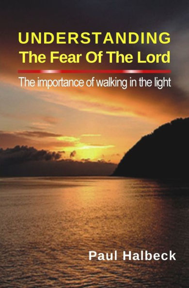 Understanding the Fear of Lord: Importance Walking Light