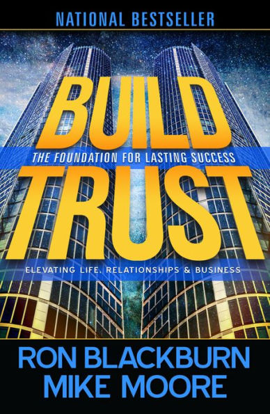 Build Trust: Elevating Life, Relationships and Business