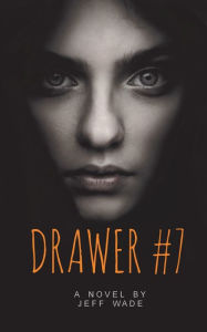 Title: Drawer #7, Author: Jeff Wade