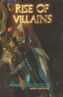 Rise of Villains: The Anuk Chronicles Vol 2