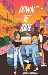 Title: Down to Ride, Author: Jakayla Gabrielle