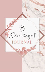Title: B Encouraged: The Journal, Author: Bettye Nicole