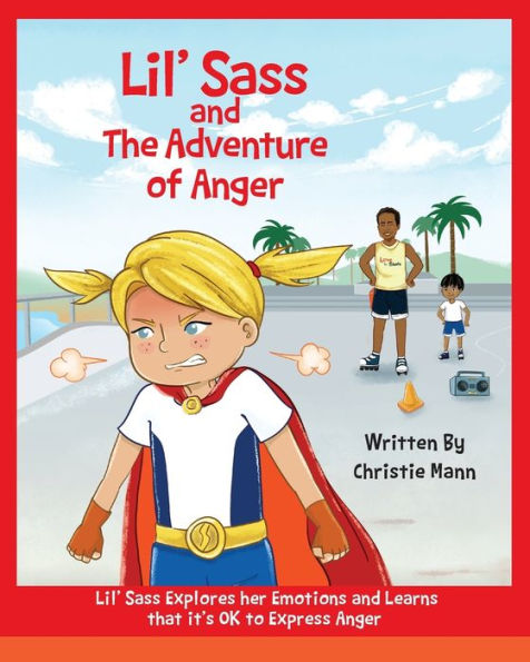 Lil' Sass and The Adventure of Anger: Explores her Emotions Learns that it's OK to Express Anger