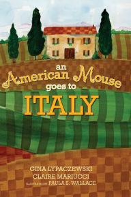 Title: An American Mouse Goes to Italy, Author: Gina Lypaczewski
