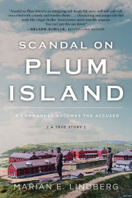 Best books to read download Scandal On Plum Island: A Commander Becomes the Accused by Marian E. Lindberg DJVU 9781732491274 English version