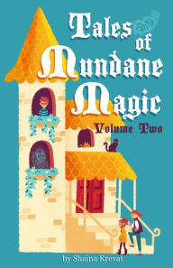 Title: Tales of Mundane Magic: Volume Two, Author: Shaina Krevat