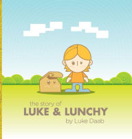 Title: The Story of Luke and Lunchy, Author: Luke Daab