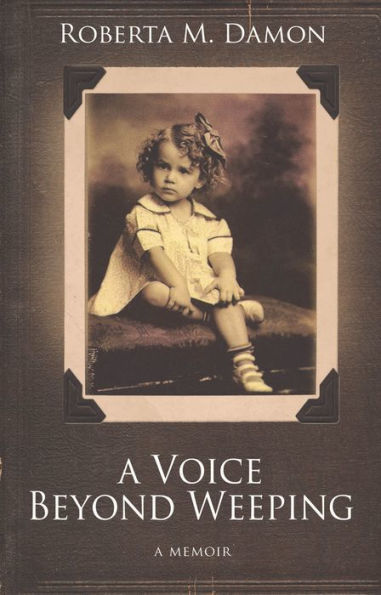 A Voice Beyond Weeping: Memoir