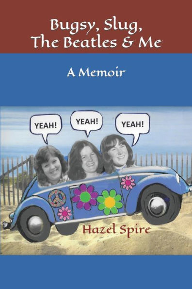 Bugsy, Slug, The Beatles and Me: A Memoir
