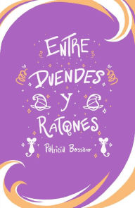 Title: Entre Duendes Y Ratones, Author: Patricia Bossano