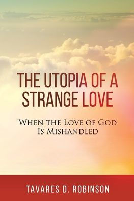 the Utopia of a Strange Love: When Love God is Mishandled