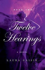 Title: Twelve Hearings, Author: Laura Gaisie