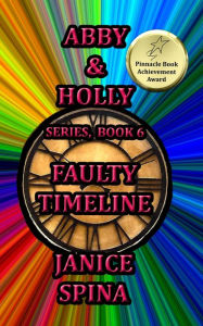 Title: Abby & Holly Series, Book 6: Faulty Timeline, Author: Janice Spina