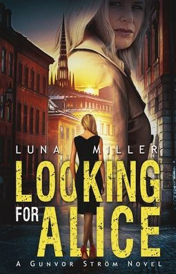 Looking for Alice: A Gunvor Ström Novel