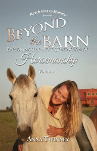 Title: Beyond the Barn: Exploring the Next Generation of Horsemanship, Author: Anna Twinney