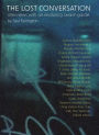 The Lost Conversation: Interviews with an Enduring Avant-Garde