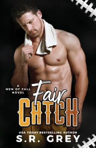 Title: Fair Catch, Author: S.R. Grey
