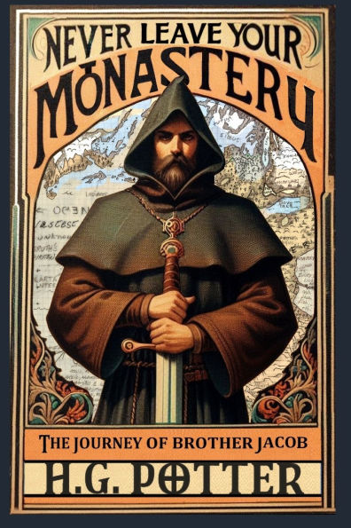 Never Leave Your Monastery: The Supernatural Journey of Brother Jacob Magister