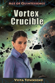 Title: Vortex Crucible, Author: Vista Townsend