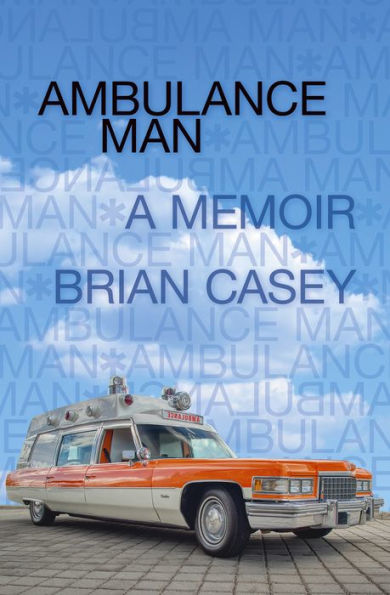 Ambulance Man: A Memoir