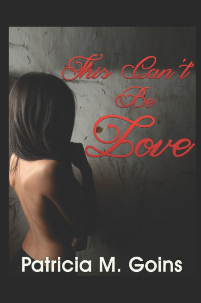 This Can't Be Love: One woman's journey to discover the superwoman within