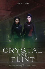 Title: Crystal and Flint: The Journey Missions Series, Author: Holly Ash
