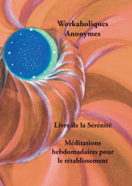 Title: Livre de la Sérénité, Author: Workaholics Anonymous