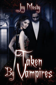 Title: Taken by Vampires: Daughter of Asteria Book 4, Author: JOY MOSBY