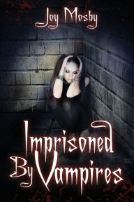 Title: Imprisoned by Vampires: Daughter of Asteria Series Book 5, Author: JOY MOSBY