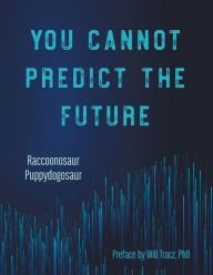 Title: You Cannot Predict the Future, Author: Raccoonosaur
